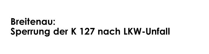 Breitenau: Sperrung der K 127 nach LKW-Unfall - LKW-News aktuell und informativ